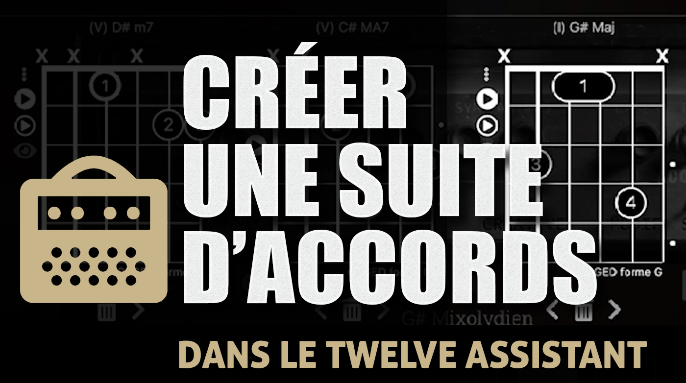 Créer une suite d’accords à partir du Twelve Assistant