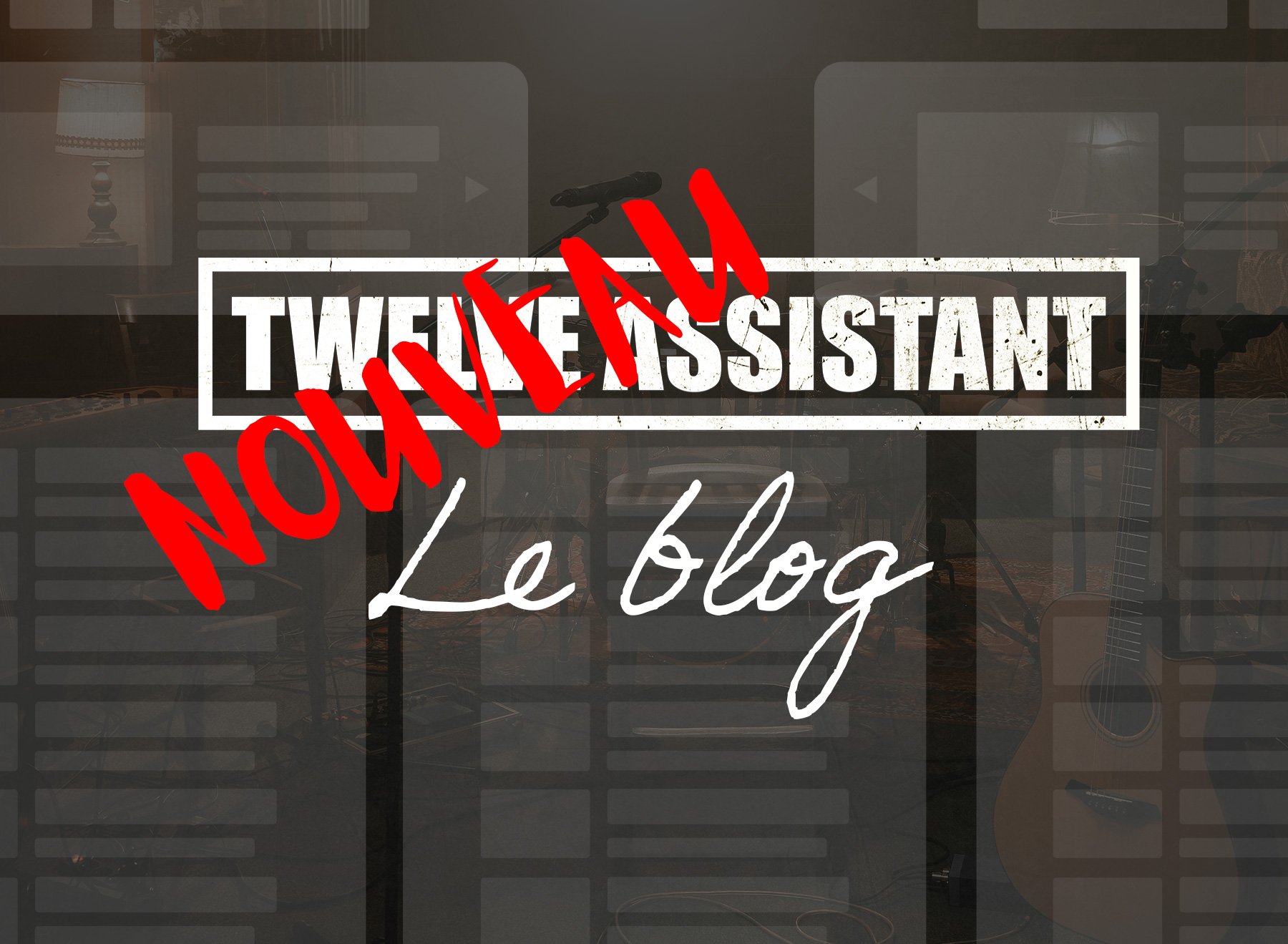 Le nouveau Blog du Twelve-Assistant