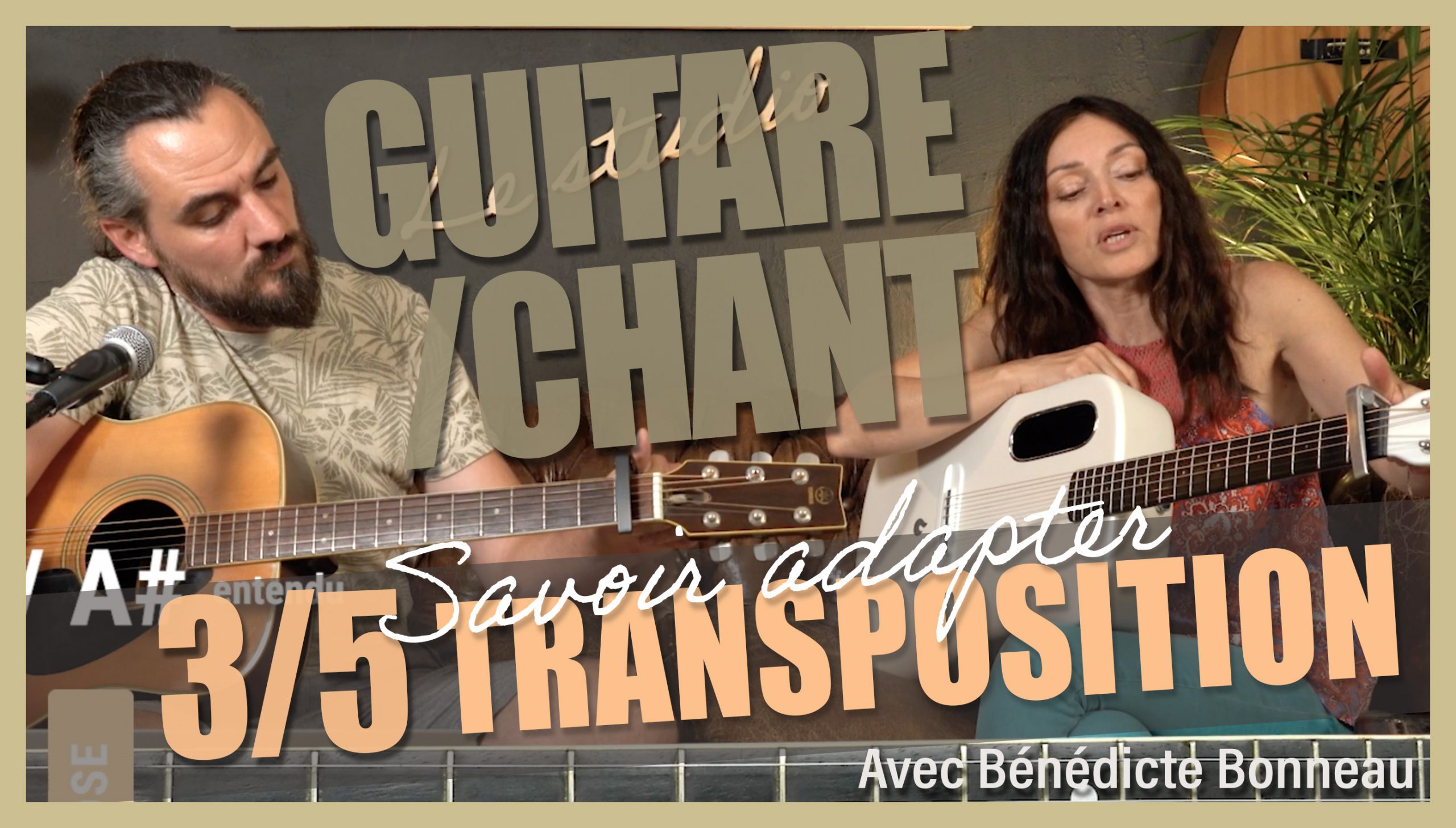 Guitare/Chant – 3/5 La transposition pour jouer sur sa tonalité au bas du manche