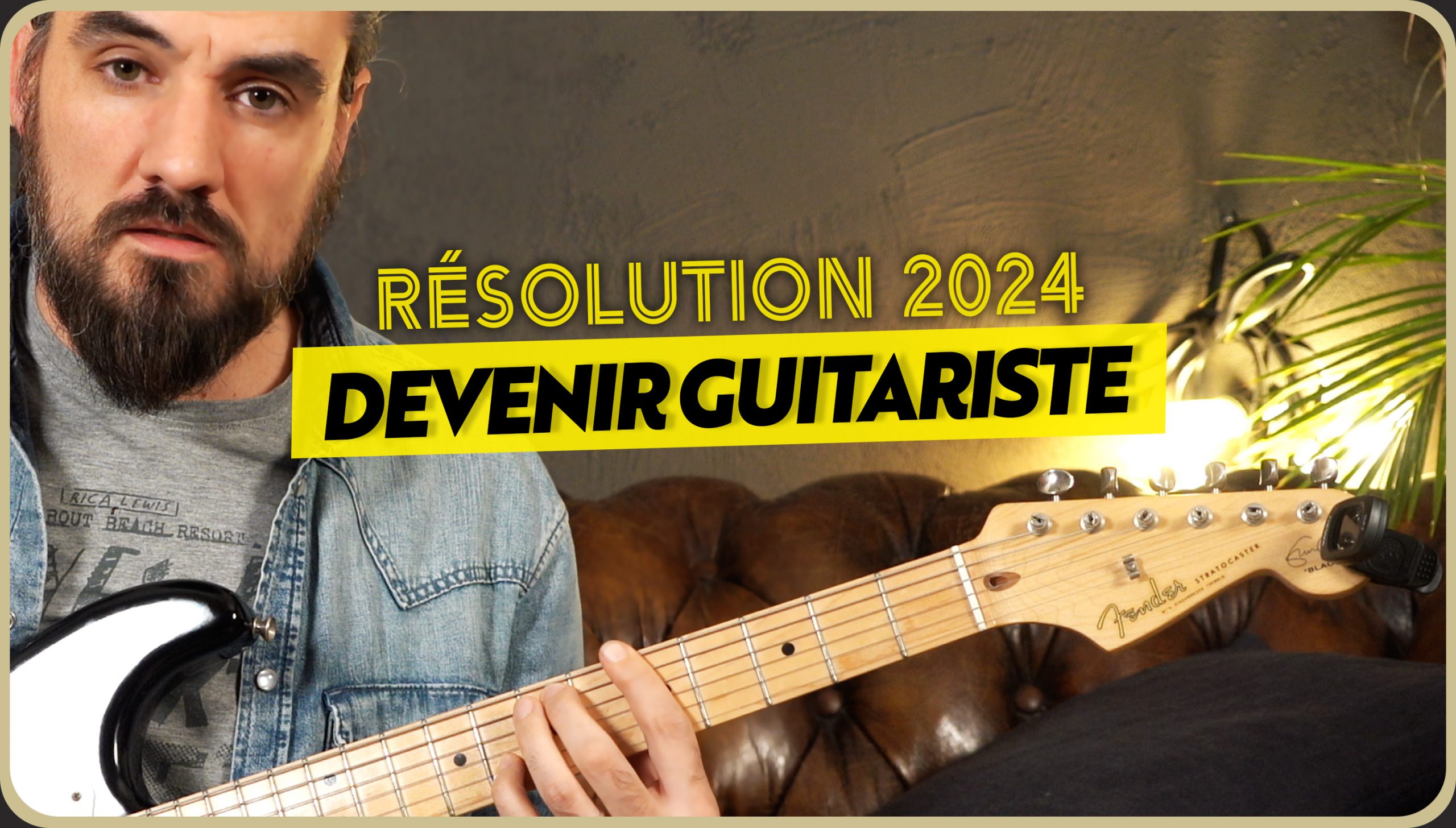 Résolution 2024 : Apprendre (VRAIMENT) la guitare !
